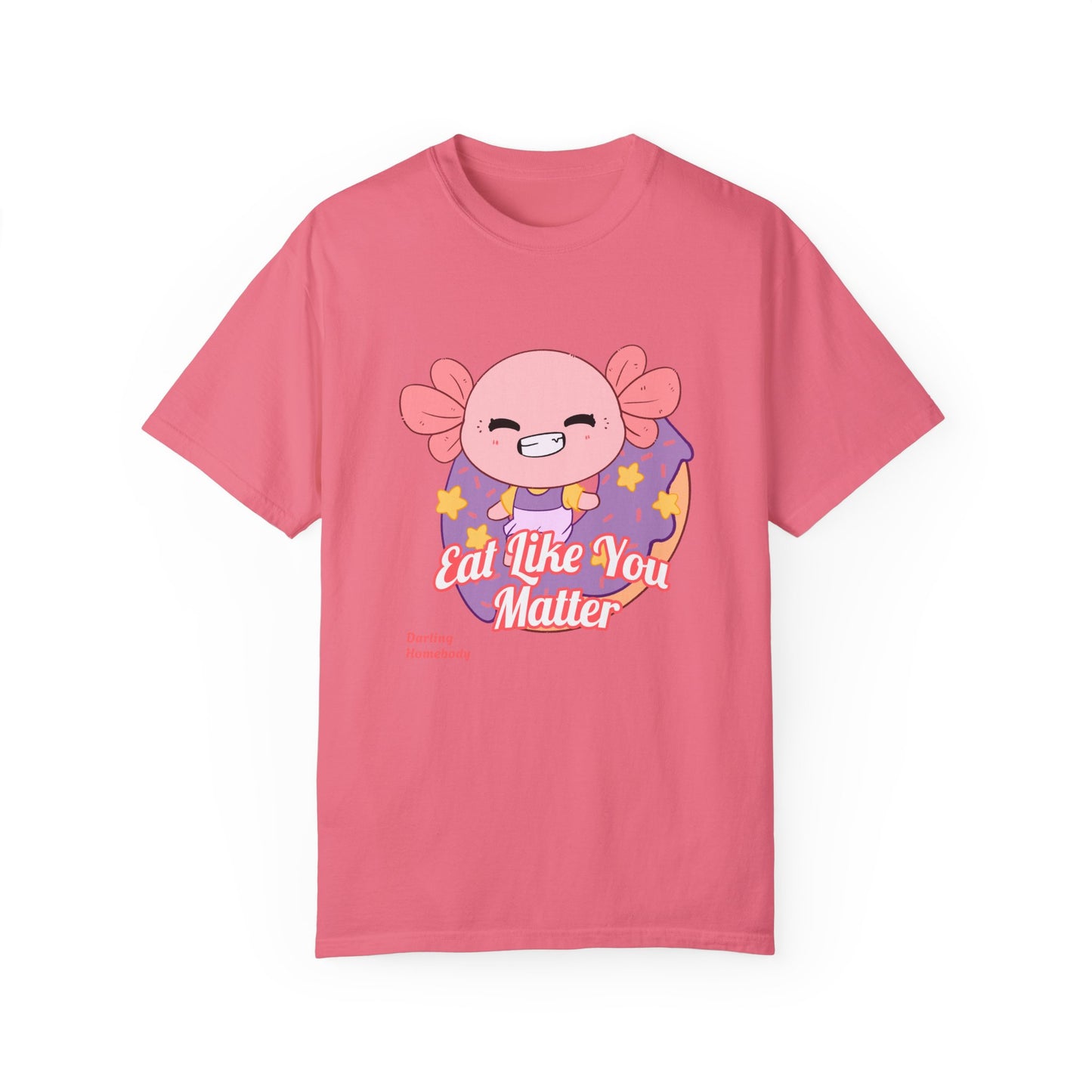 Axolotl Eat Like You Matter T-shirt.