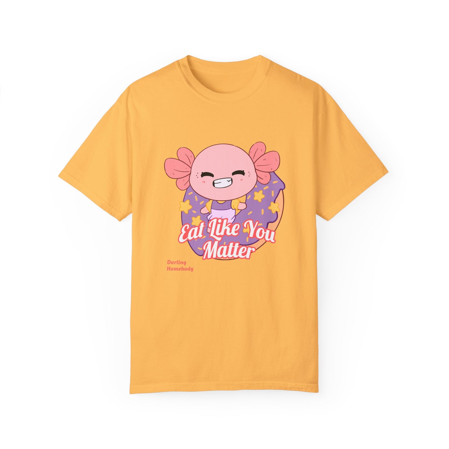 Axolotl Eat Like You Matter T-shirt.