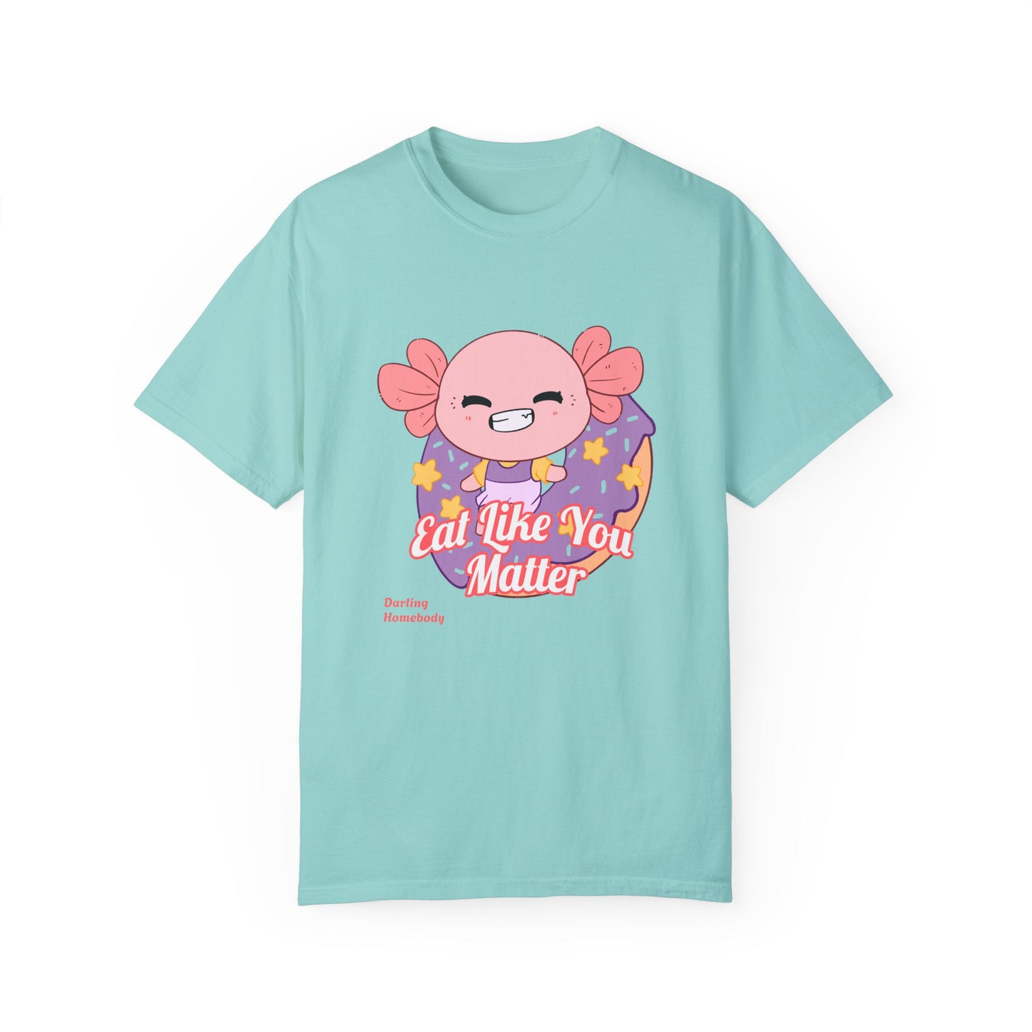 Axolotl Eat Like You Matter T-shirt.