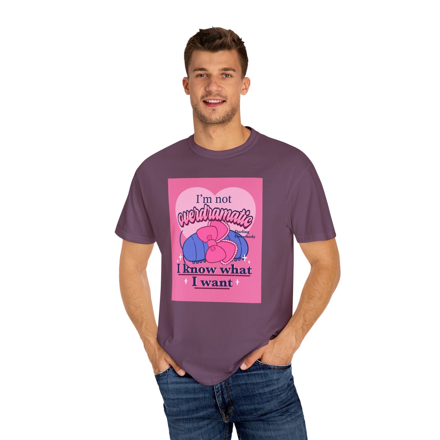 I’m Not Overdramatic I Know What I Want T-shirt. Isopod Shirt.
