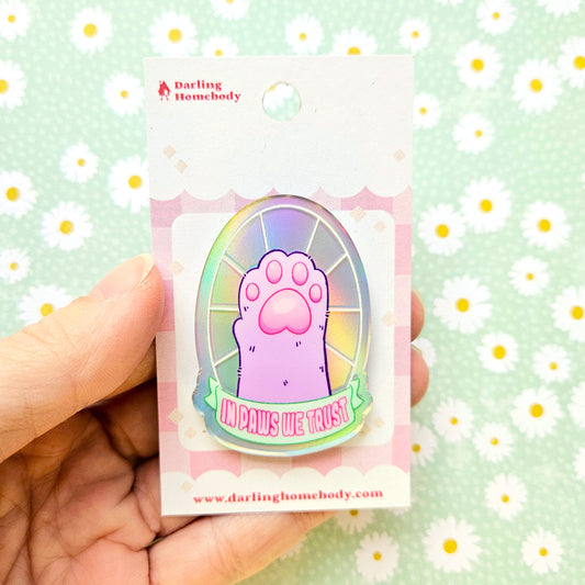 In Paws We Trust Pin. Holographic Acrylic Pin.