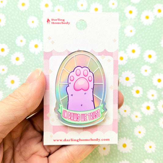 In Paws We Trust Pin. Holographic Acrylic Pin.