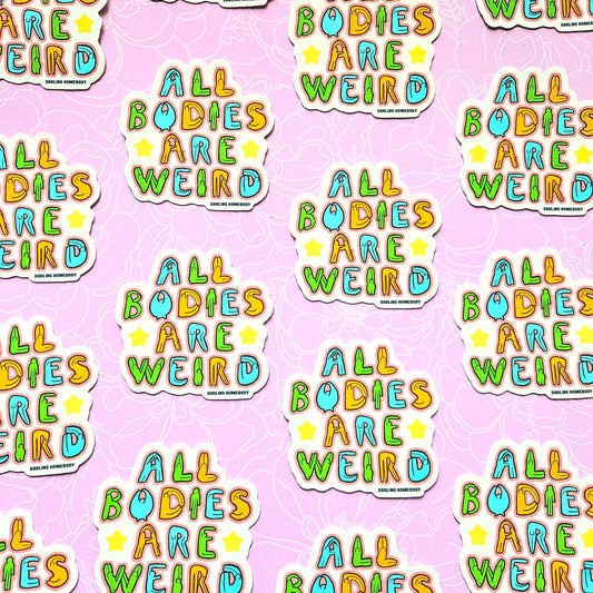 All Bodies Are Weird Sticker. Glossy Vinyl Sticker. Weatherproof Decal.