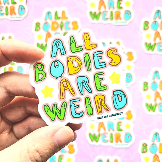 All Bodies Are Weird Sticker. Glossy Vinyl Sticker. Weatherproof Decal.