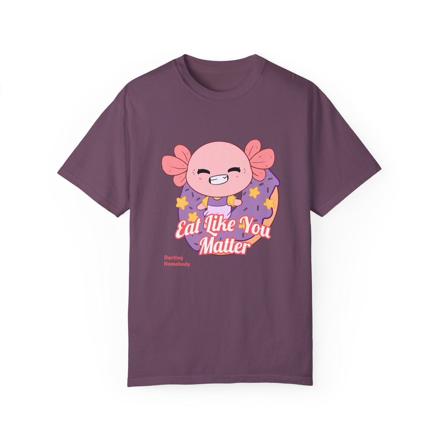 Axolotl Eat Like You Matter T-shirt.