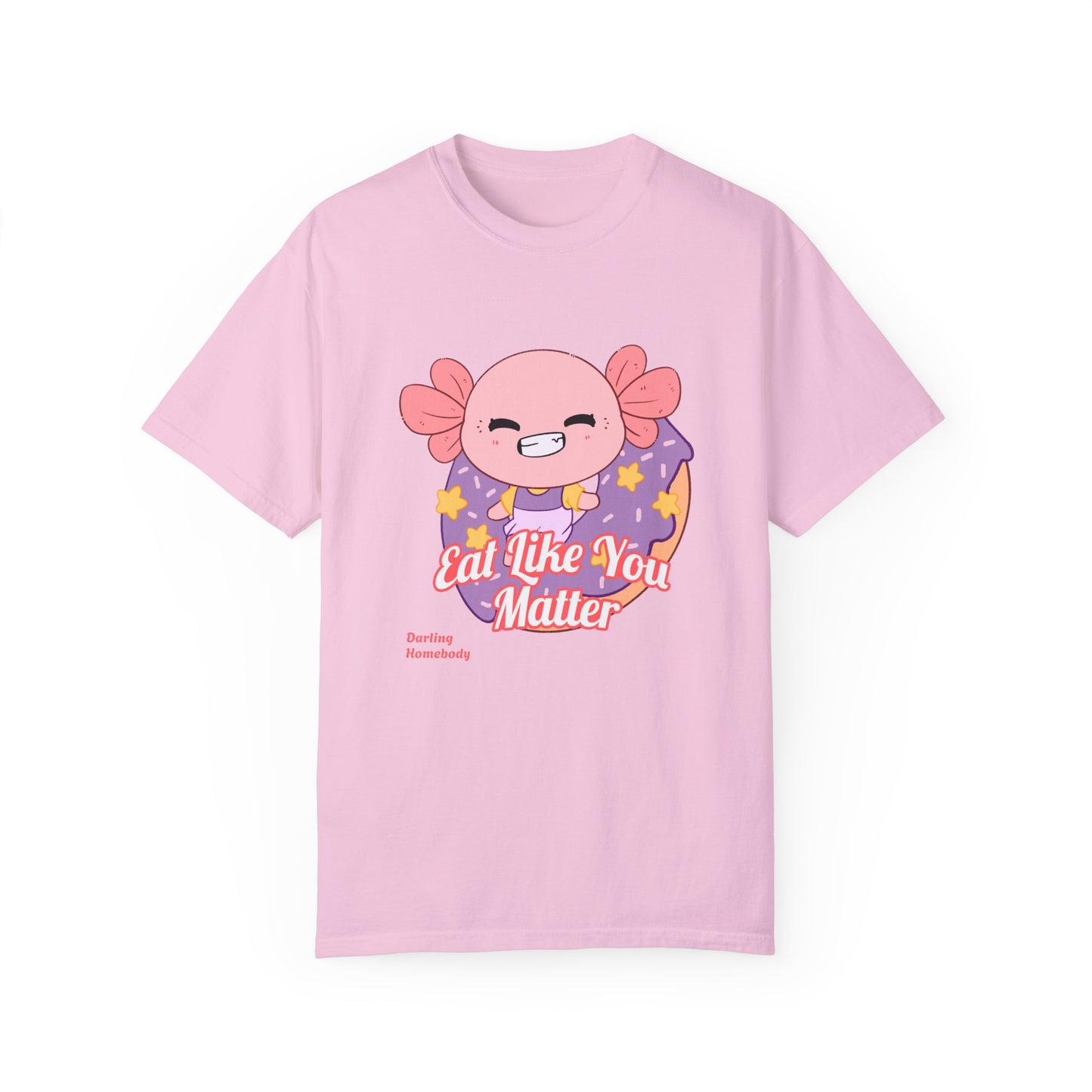 Axolotl Eat Like You Matter T-shirt.