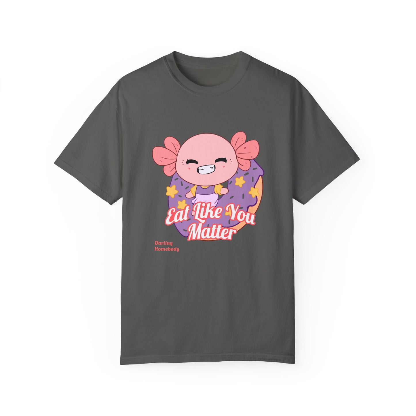 Axolotl Eat Like You Matter T-shirt.