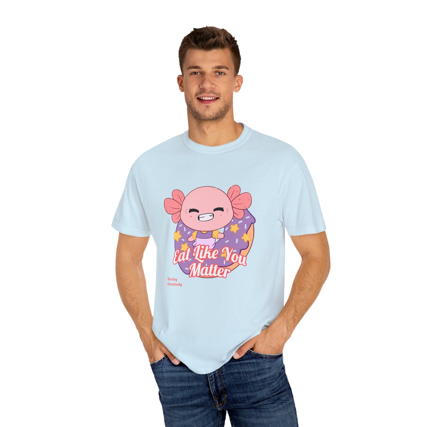 Axolotl Eat Like You Matter T-shirt.