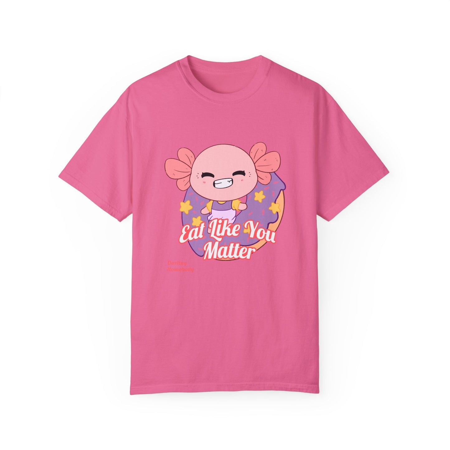Axolotl Eat Like You Matter T-shirt.