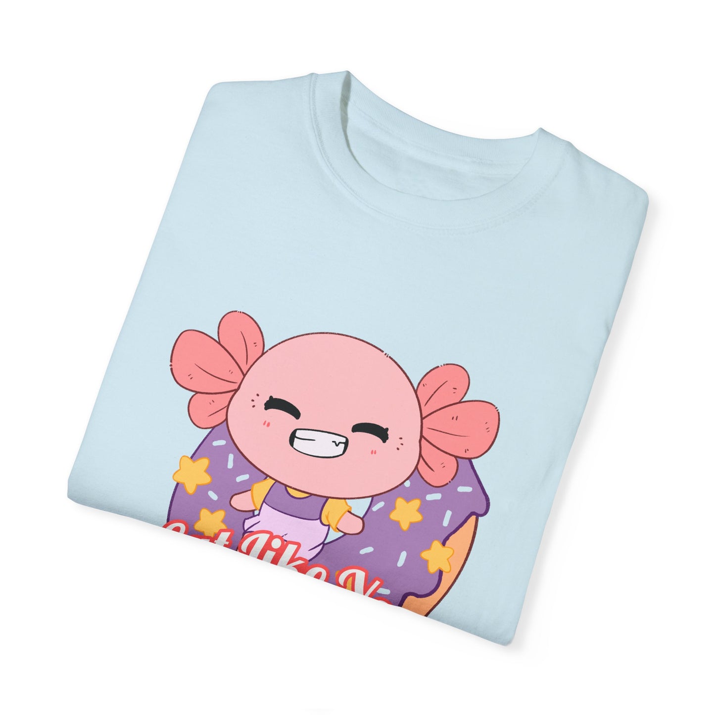 Axolotl Eat Like You Matter T-shirt.