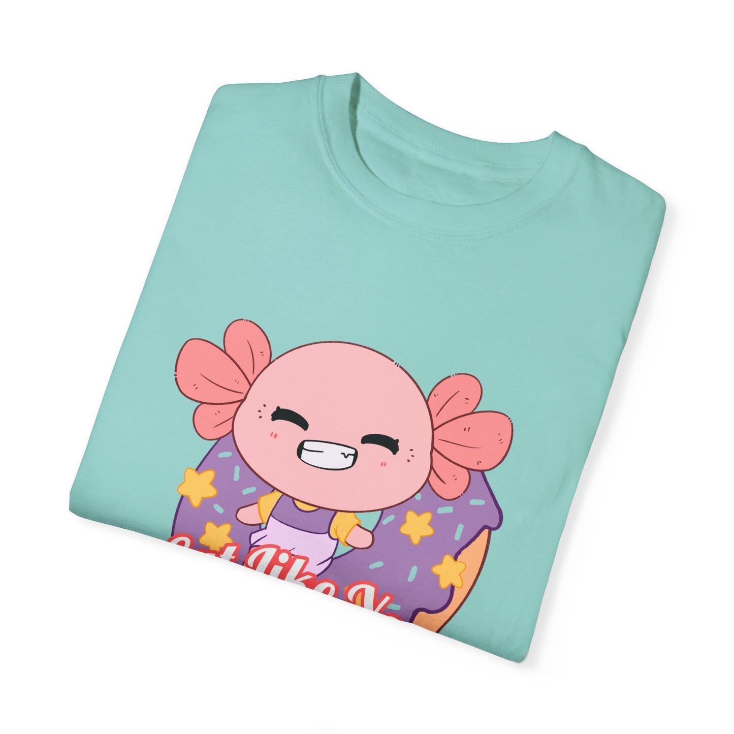 Axolotl Eat Like You Matter T-shirt.