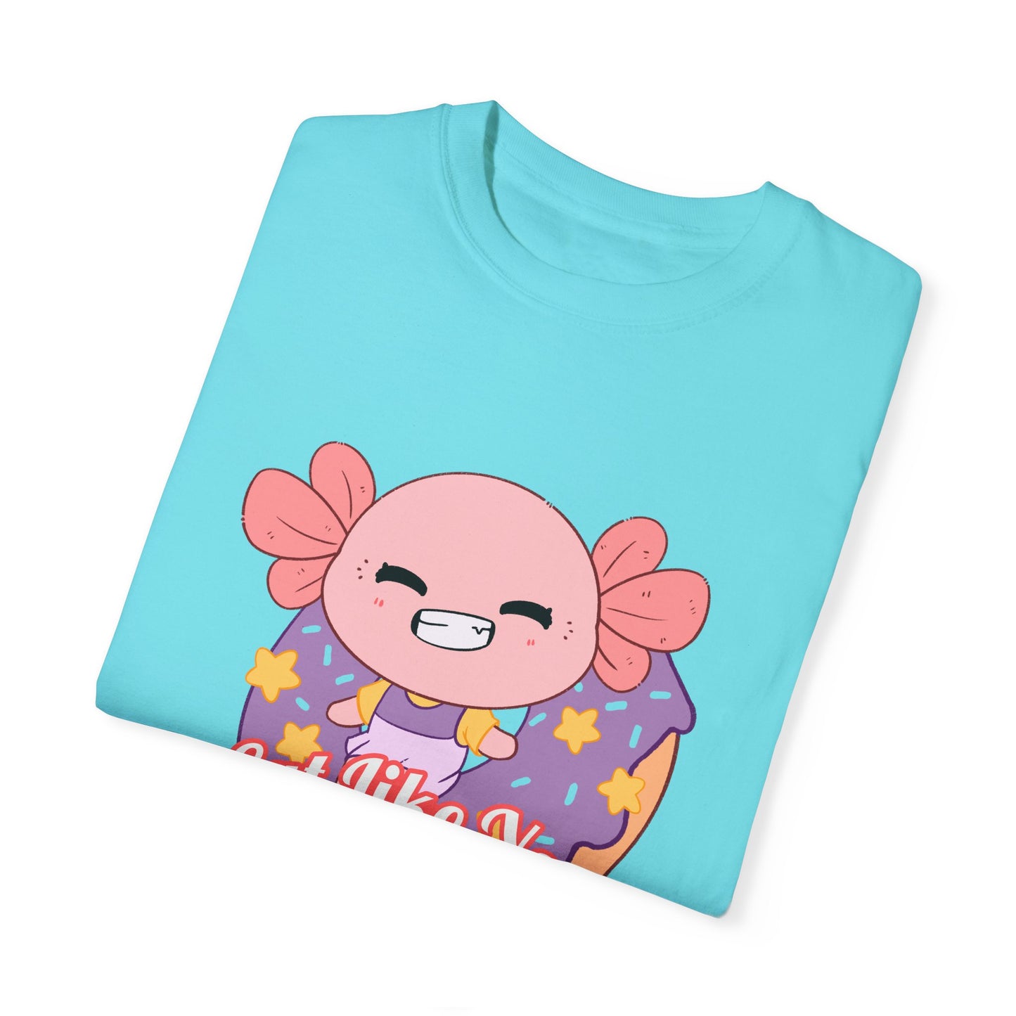 Axolotl Eat Like You Matter T-shirt.