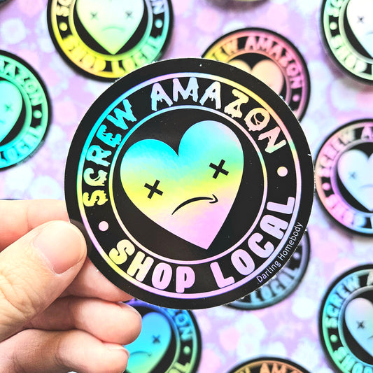 Screw Amazon Shop Local Sticker. Rainbow Holographic Effect. Weatherproof Decal