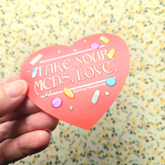 Take Your Meds Love Sticker. Embossed Decal Heart.
