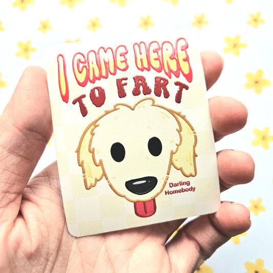 I Came Here to Fart Dog Sticker. Raised Texture Effect.