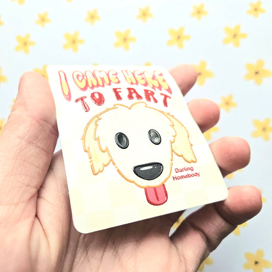 I Came Here to Fart Dog Sticker. Raised Texture Effect.