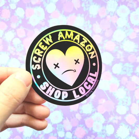 Screw Amazon Shop Local Sticker. Rainbow Holographic Effect. Weatherproof Decal