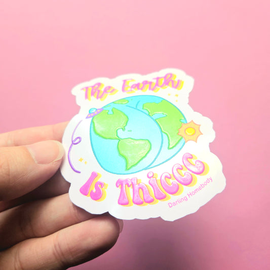 The Earth is Thiccc Sticker. Embossed Globe Decal.