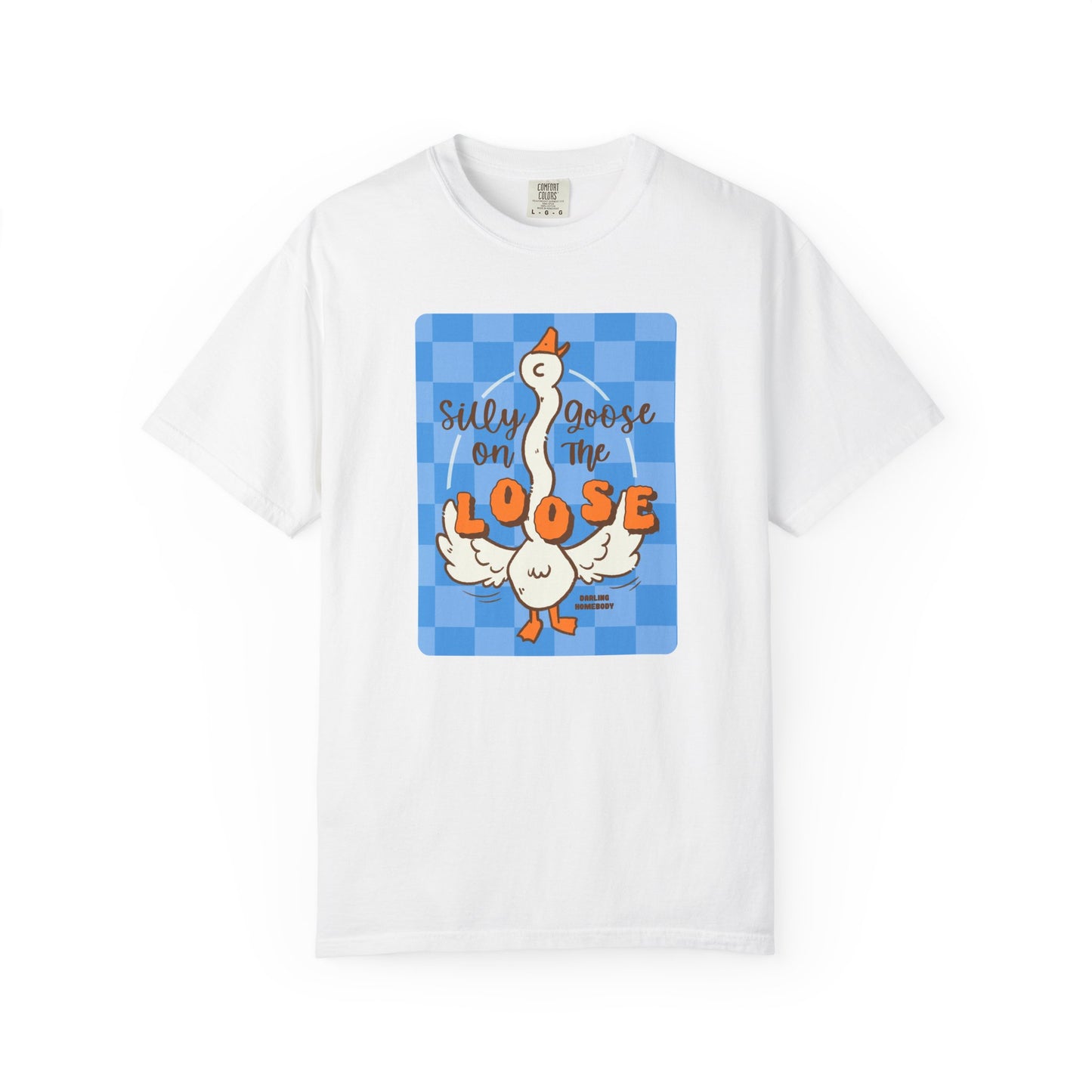 Silly Goose On The Loose T-shirt.
