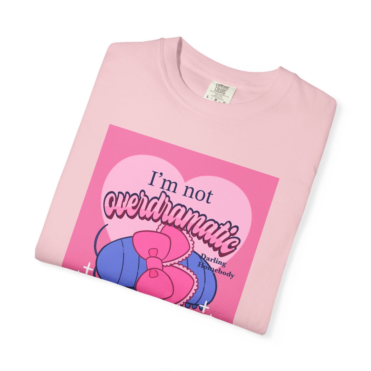 I’m Not Overdramatic I Know What I Want T-shirt. Isopod Shirt.
