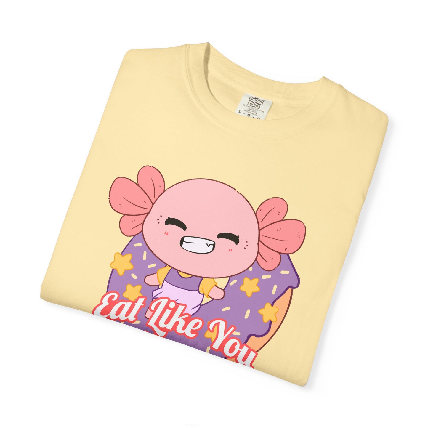 Axolotl Eat Like You Matter T-shirt.