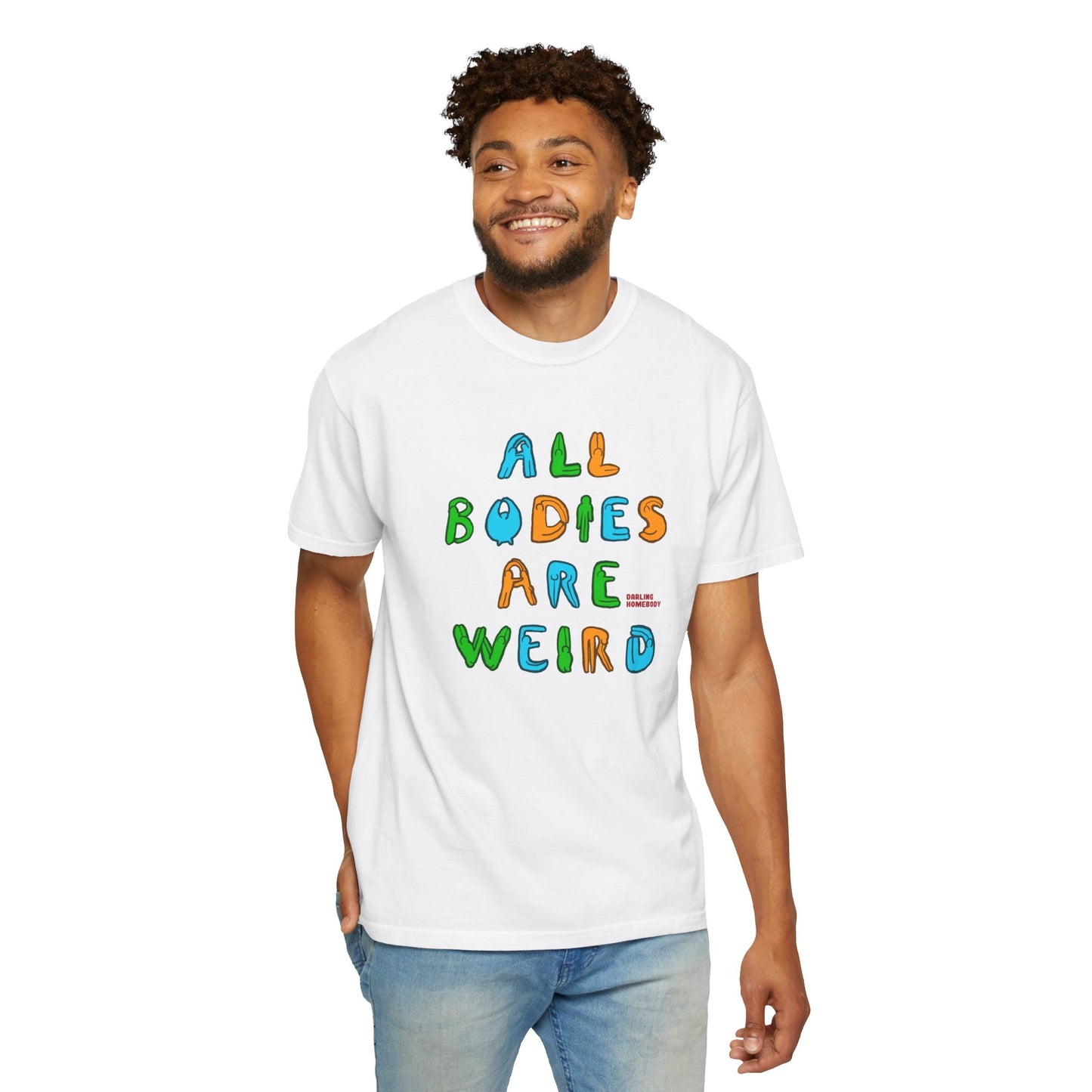All Bodies are Weird T-shirt.
