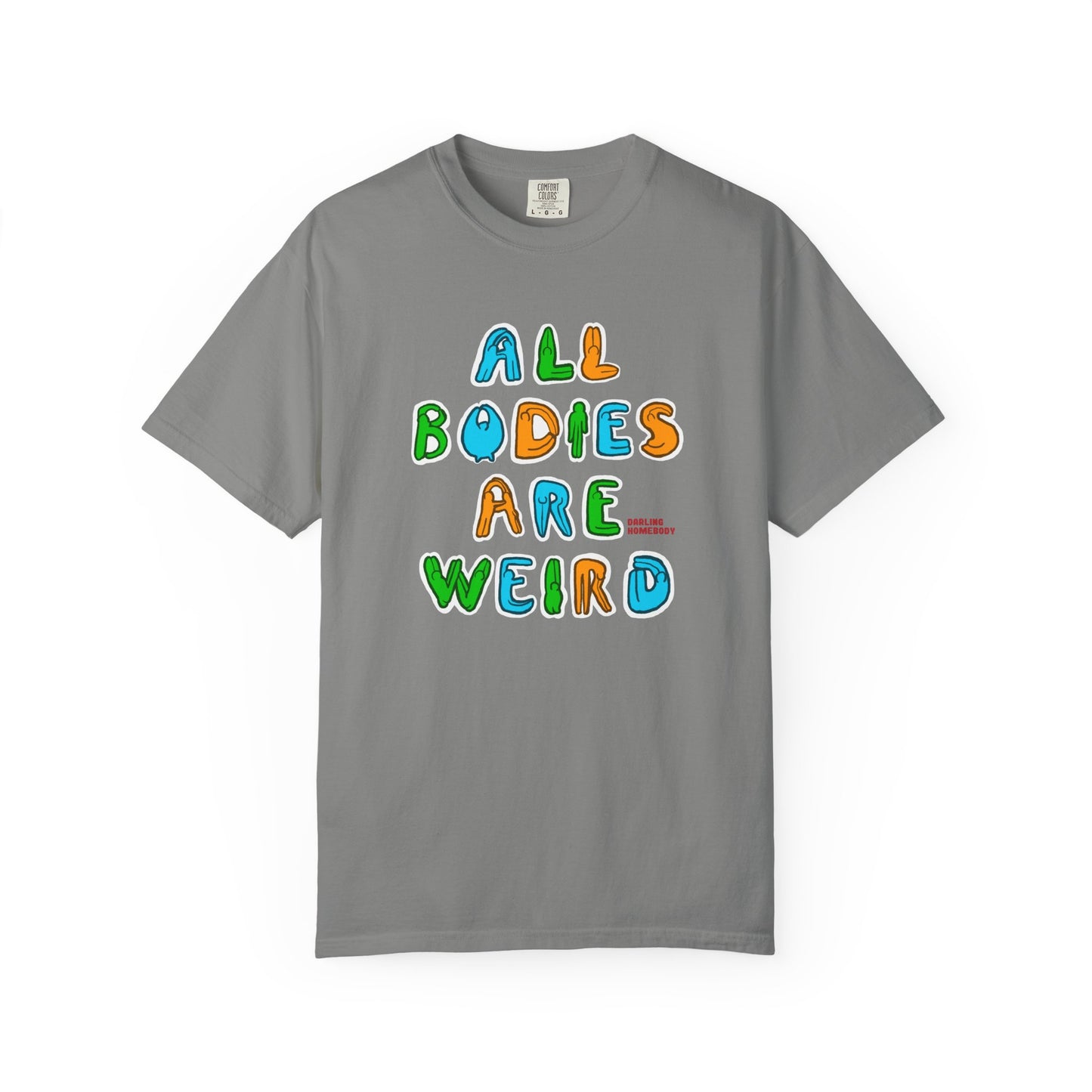 All Bodies are Weird T-shirt.