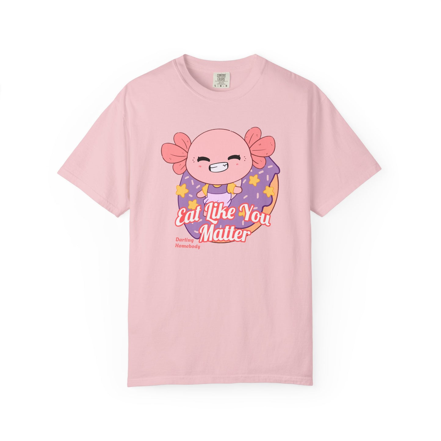 Axolotl Eat Like You Matter T-shirt.