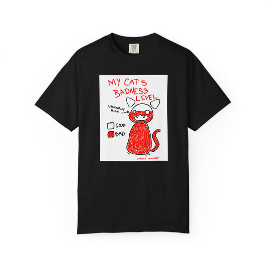 My Cat’s Badness Level T-shirt.