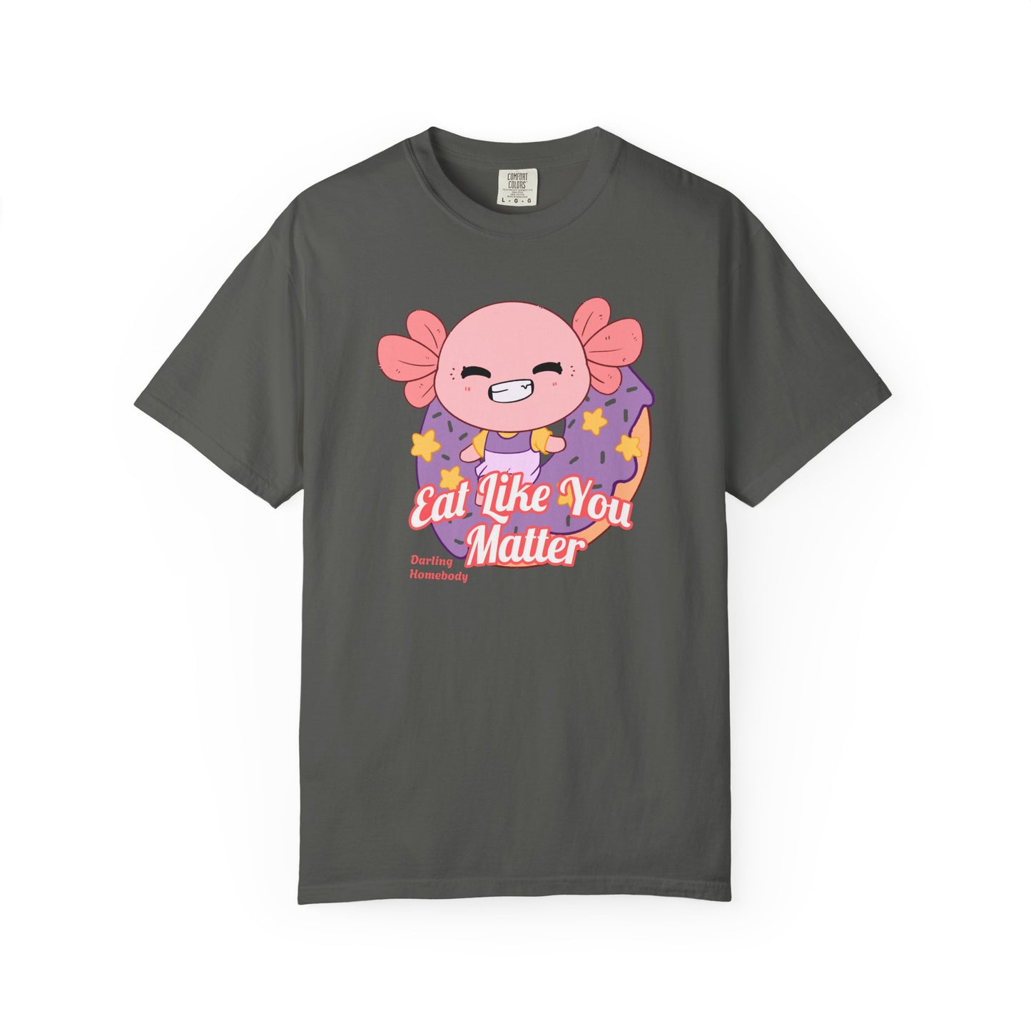Axolotl Eat Like You Matter T-shirt.