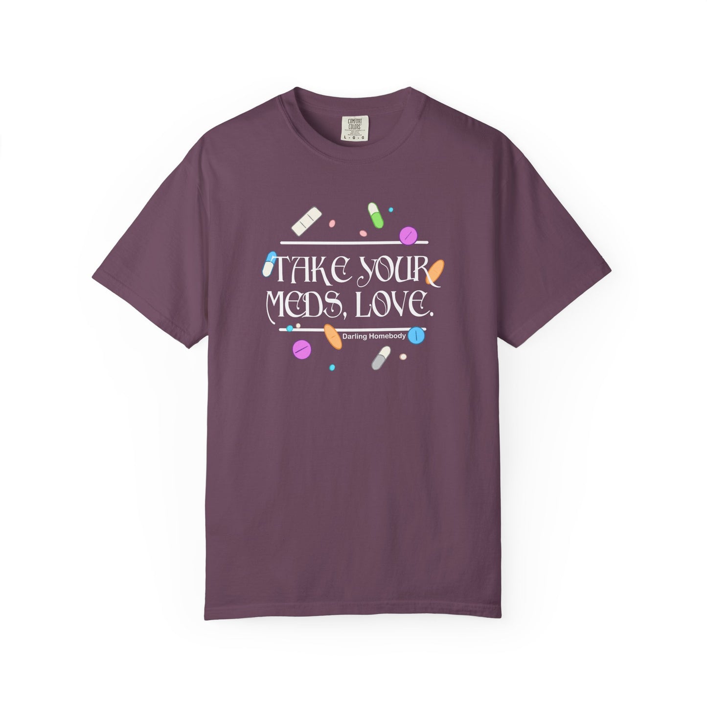 Take Your Meds Love T-shirt.