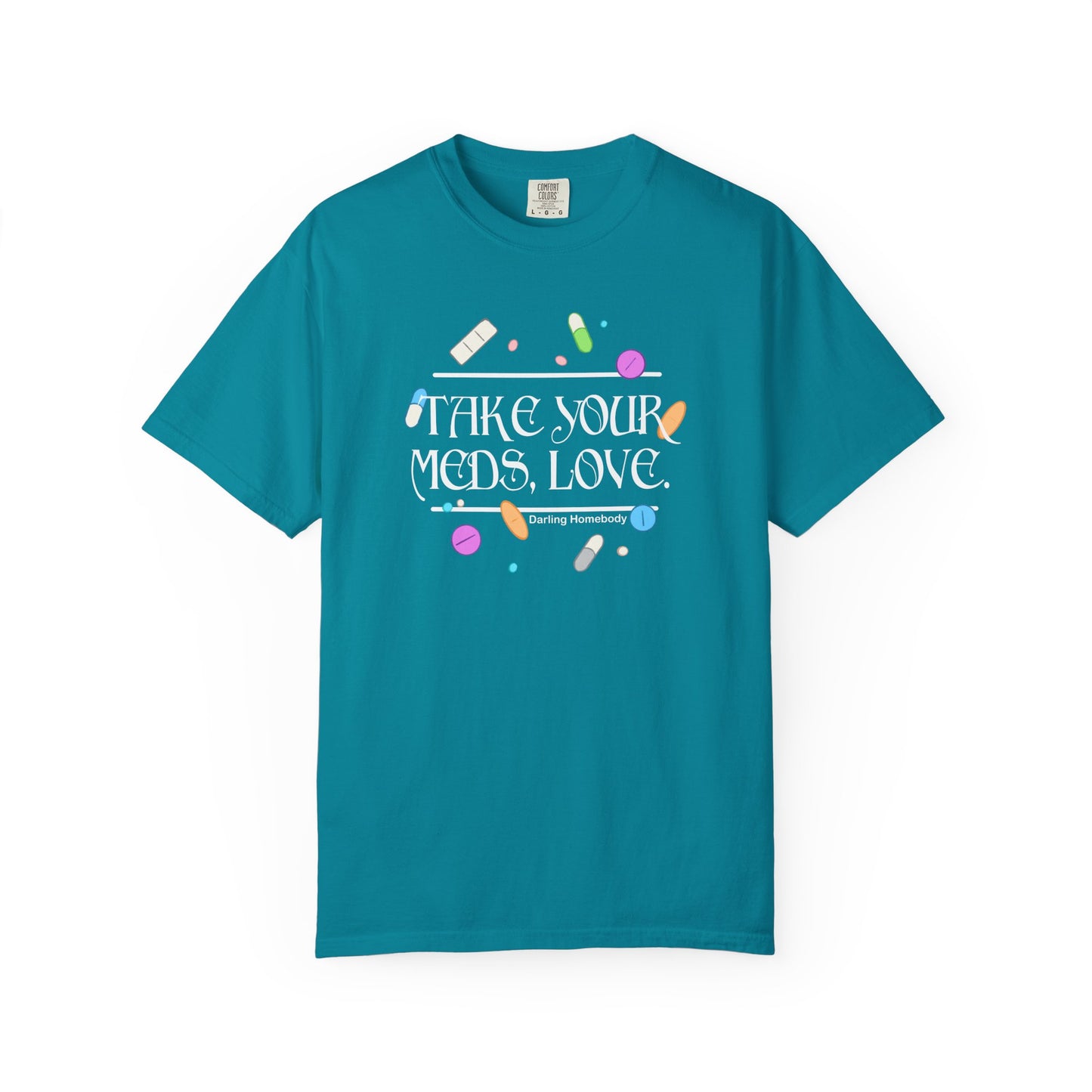 Take Your Meds Love T-shirt.
