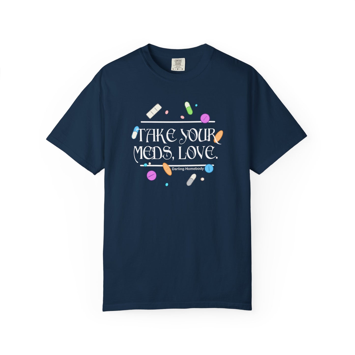 Take Your Meds Love T-shirt.
