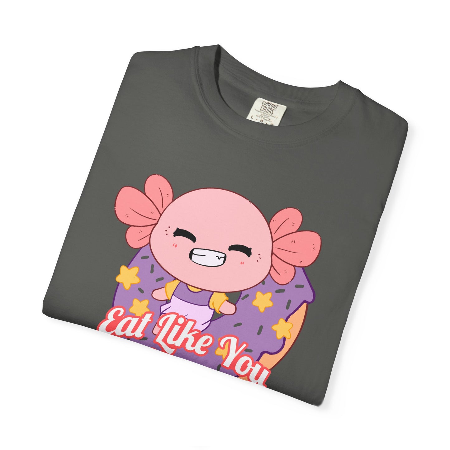 Axolotl Eat Like You Matter T-shirt.