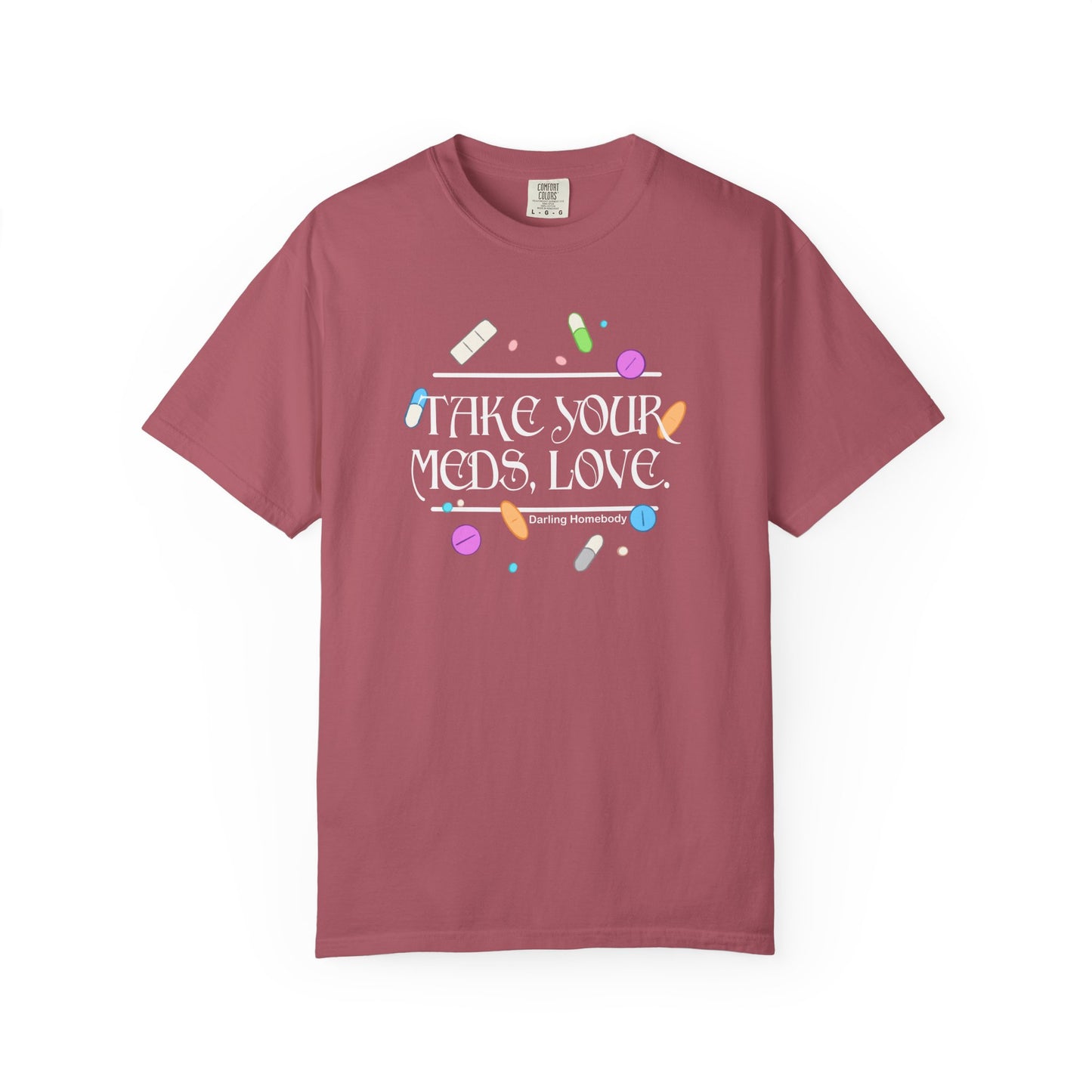 Take Your Meds Love T-shirt.
