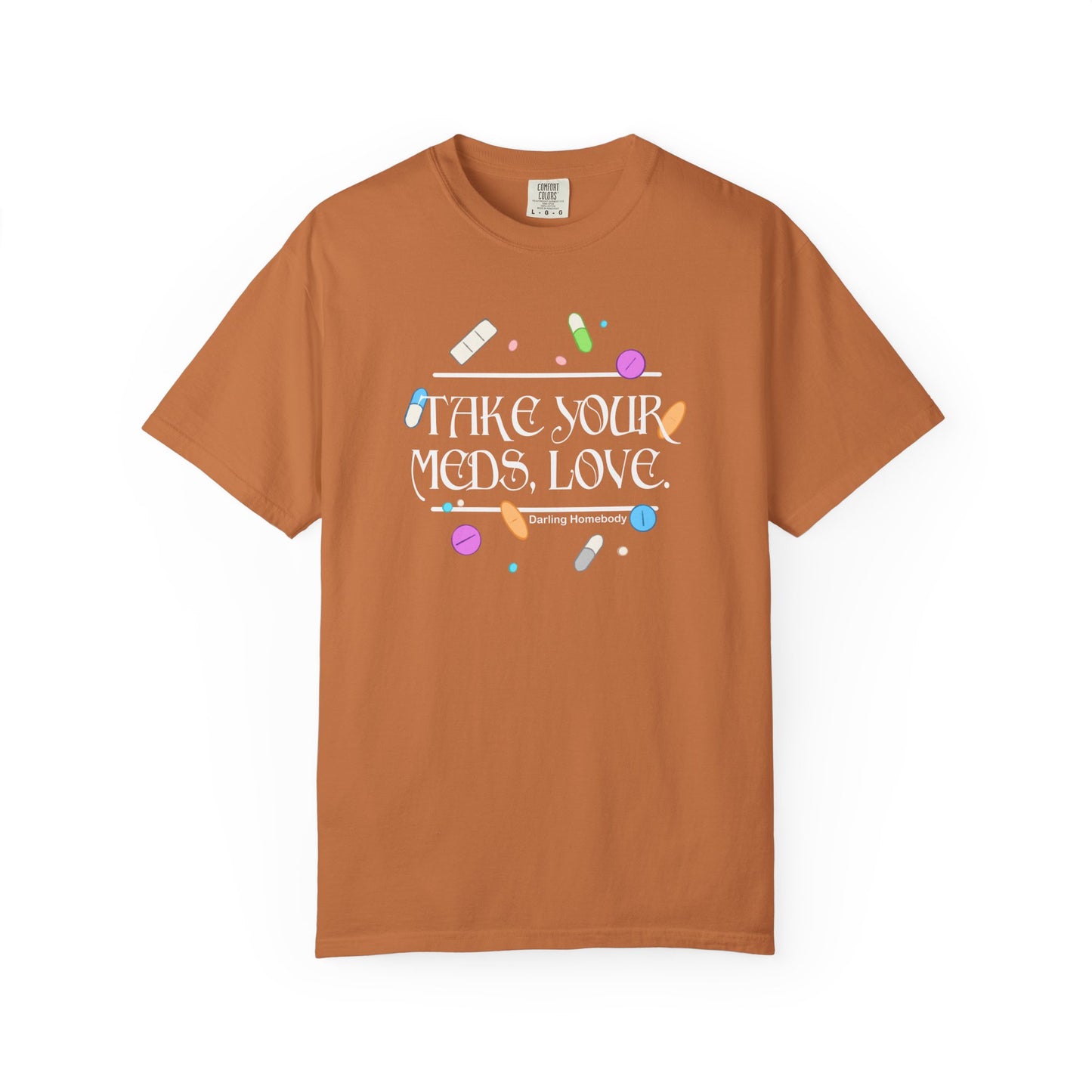 Take Your Meds Love T-shirt.