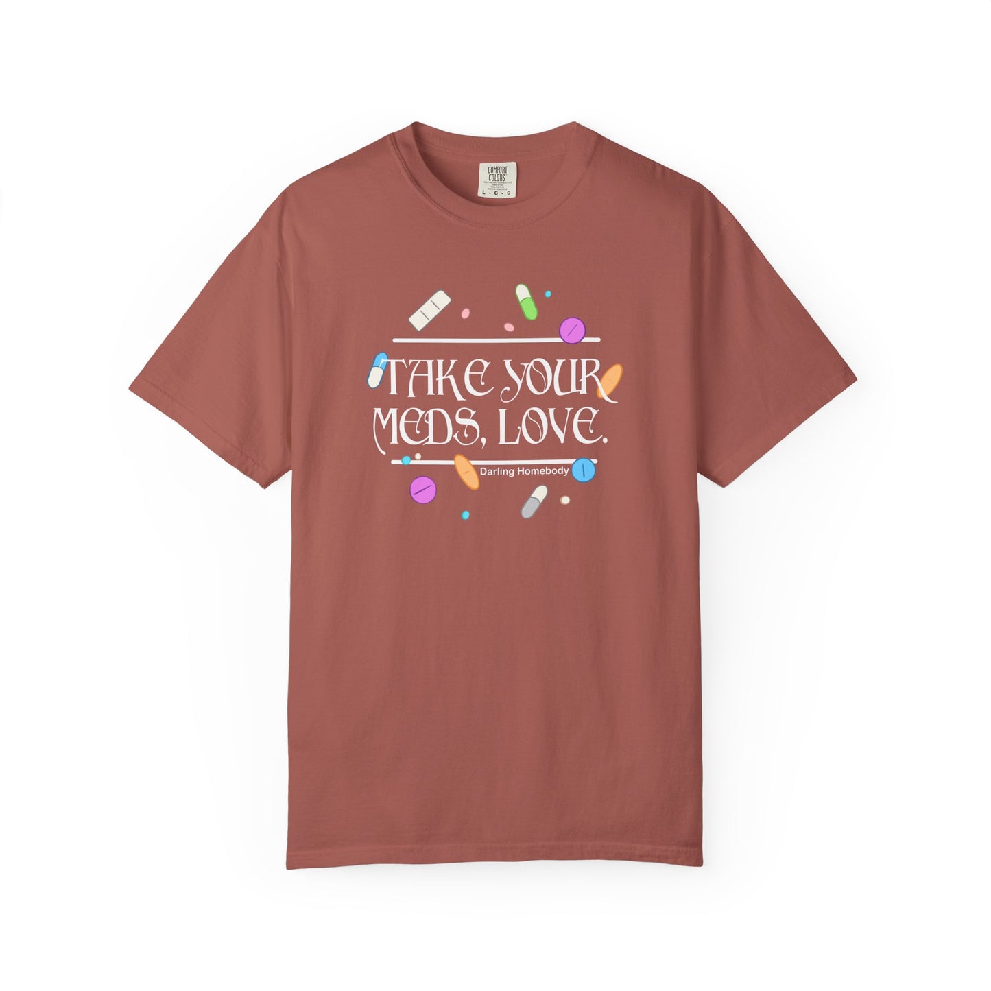 Take Your Meds Love T-shirt.