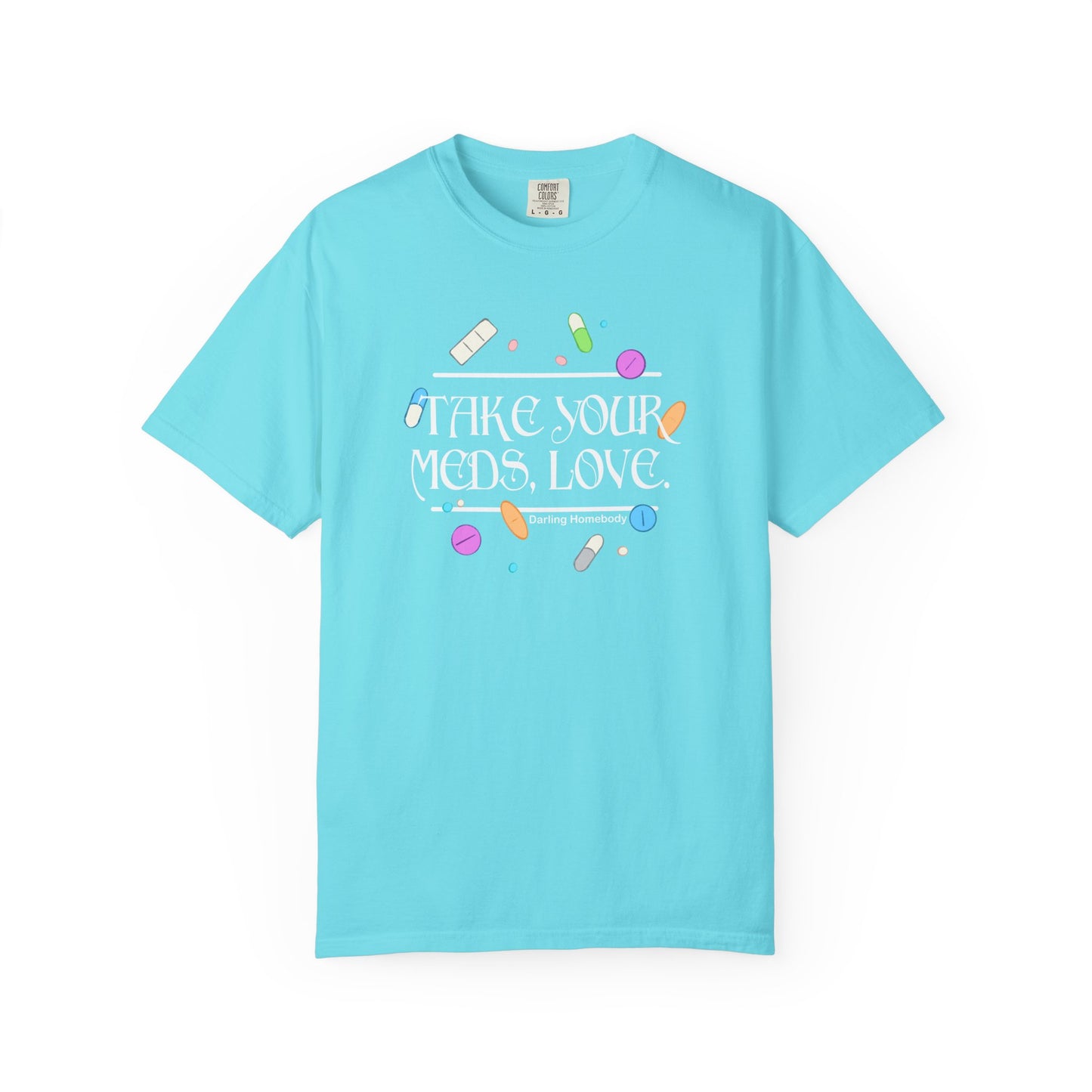 Take Your Meds Love T-shirt.