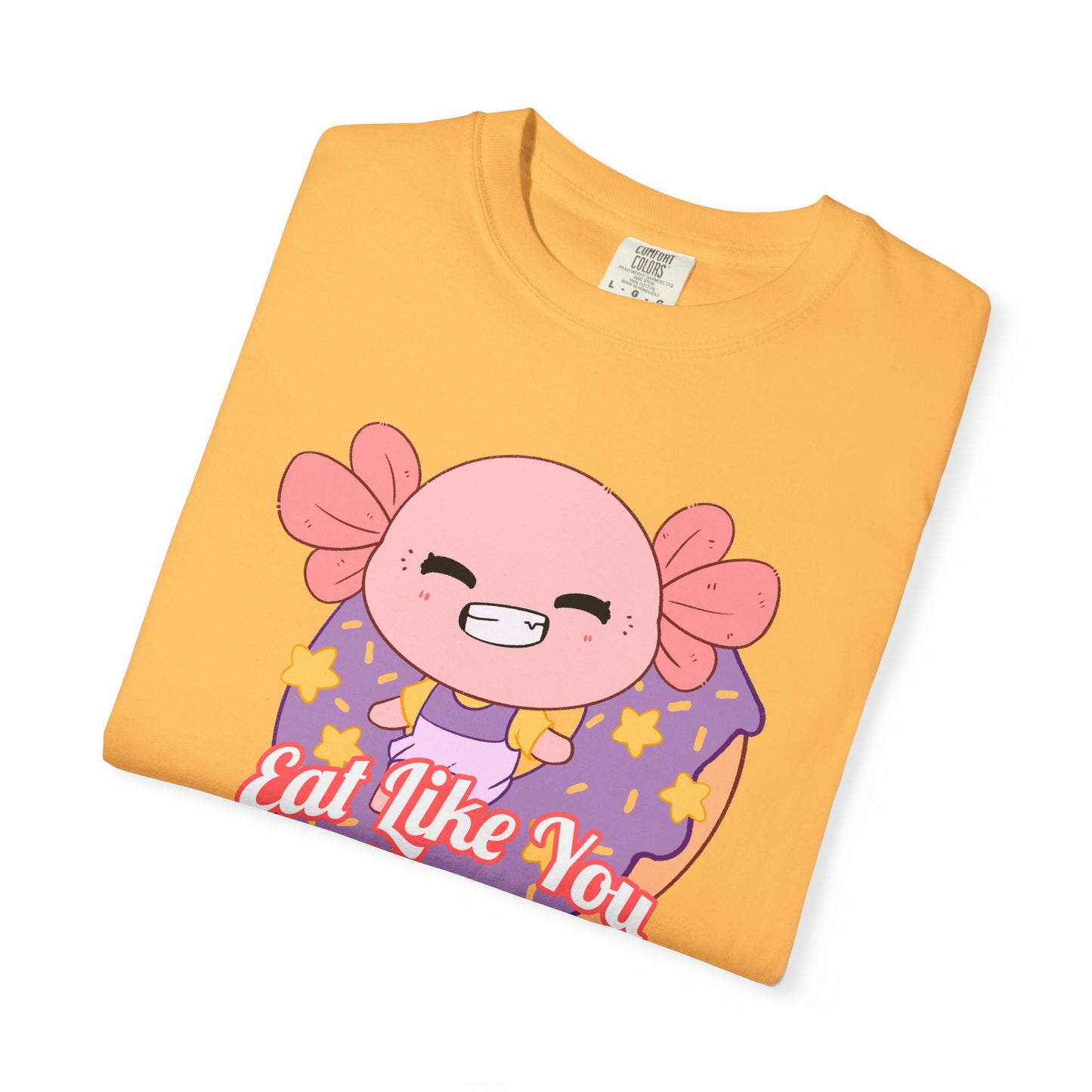 Axolotl Eat Like You Matter T-shirt.