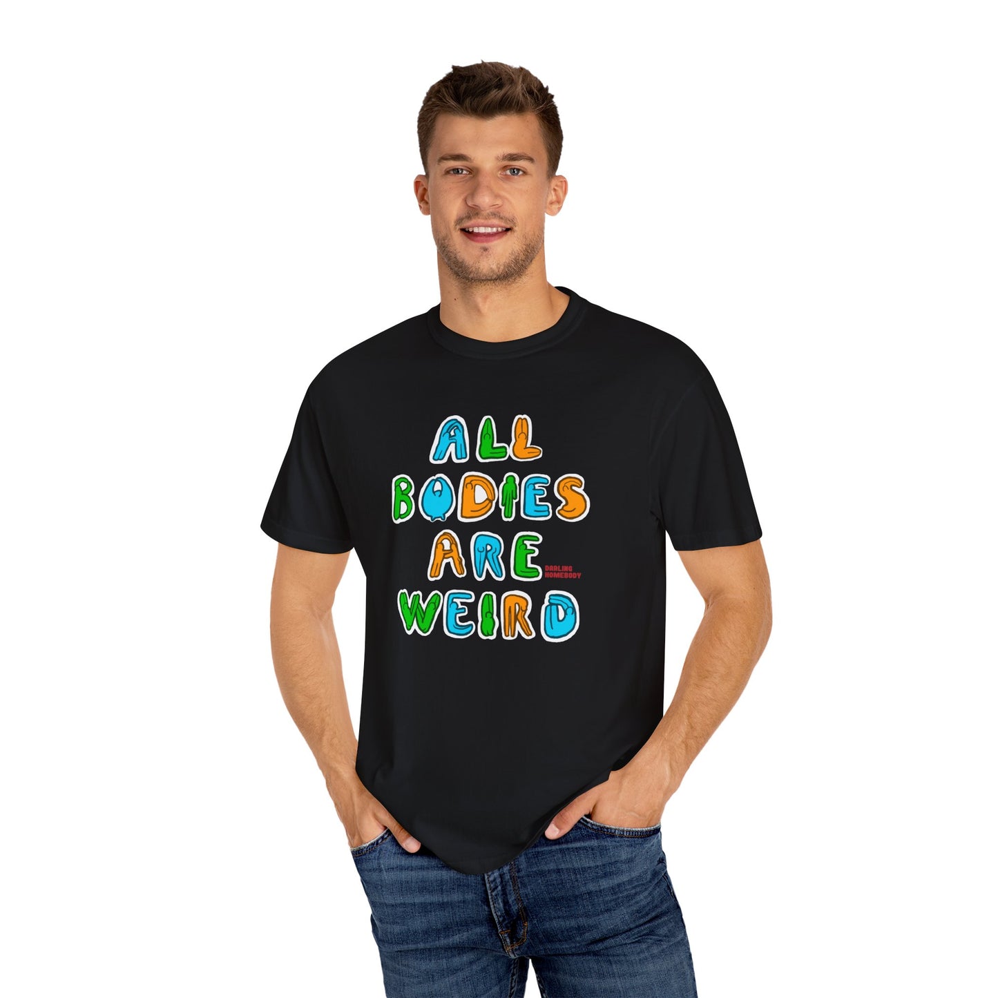 All Bodies are Weird T-shirt.