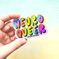 Neuroqueer Sticker. Holographic Vinyl Sticker. Neurodivergent Weatherproof Decal.