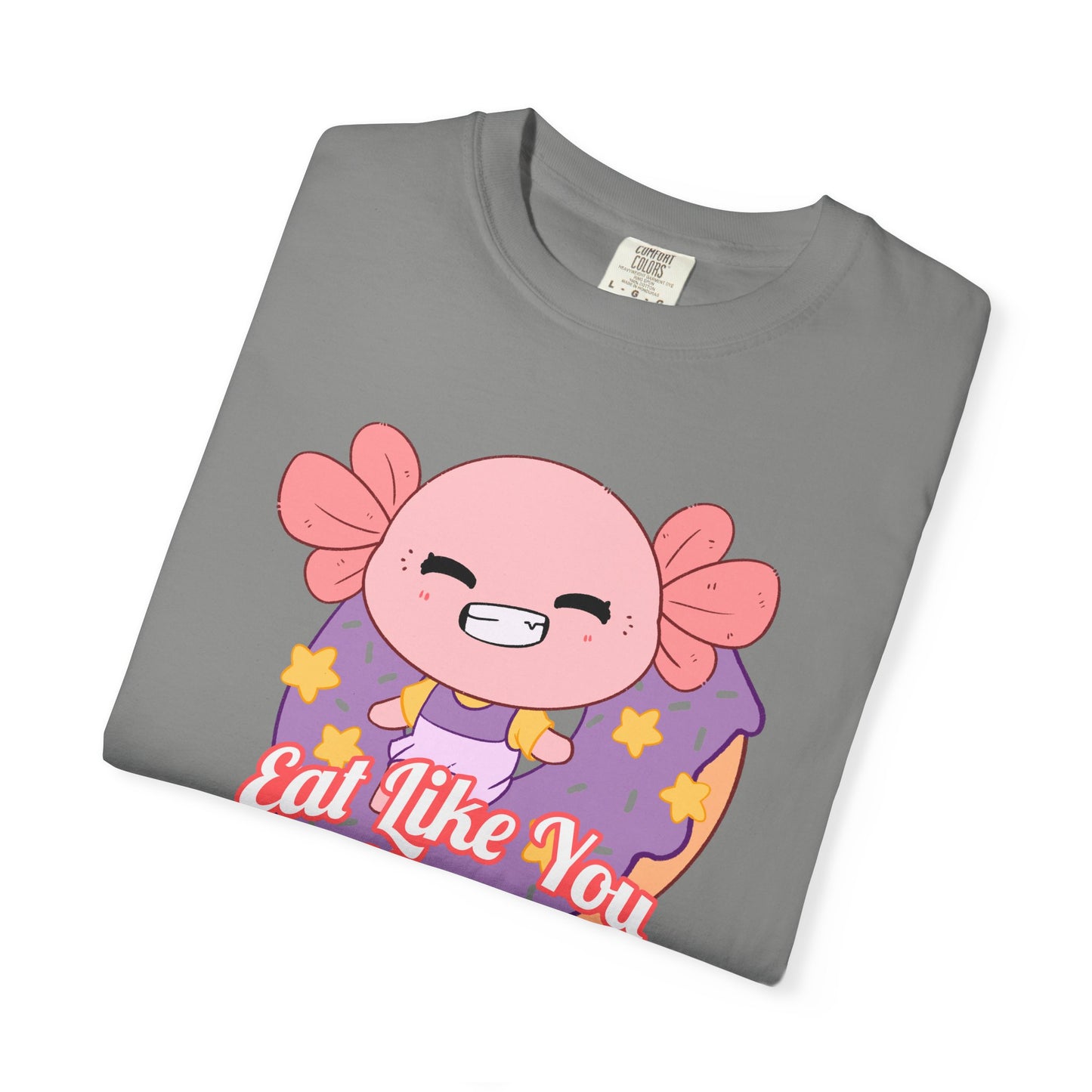 Axolotl Eat Like You Matter T-shirt.