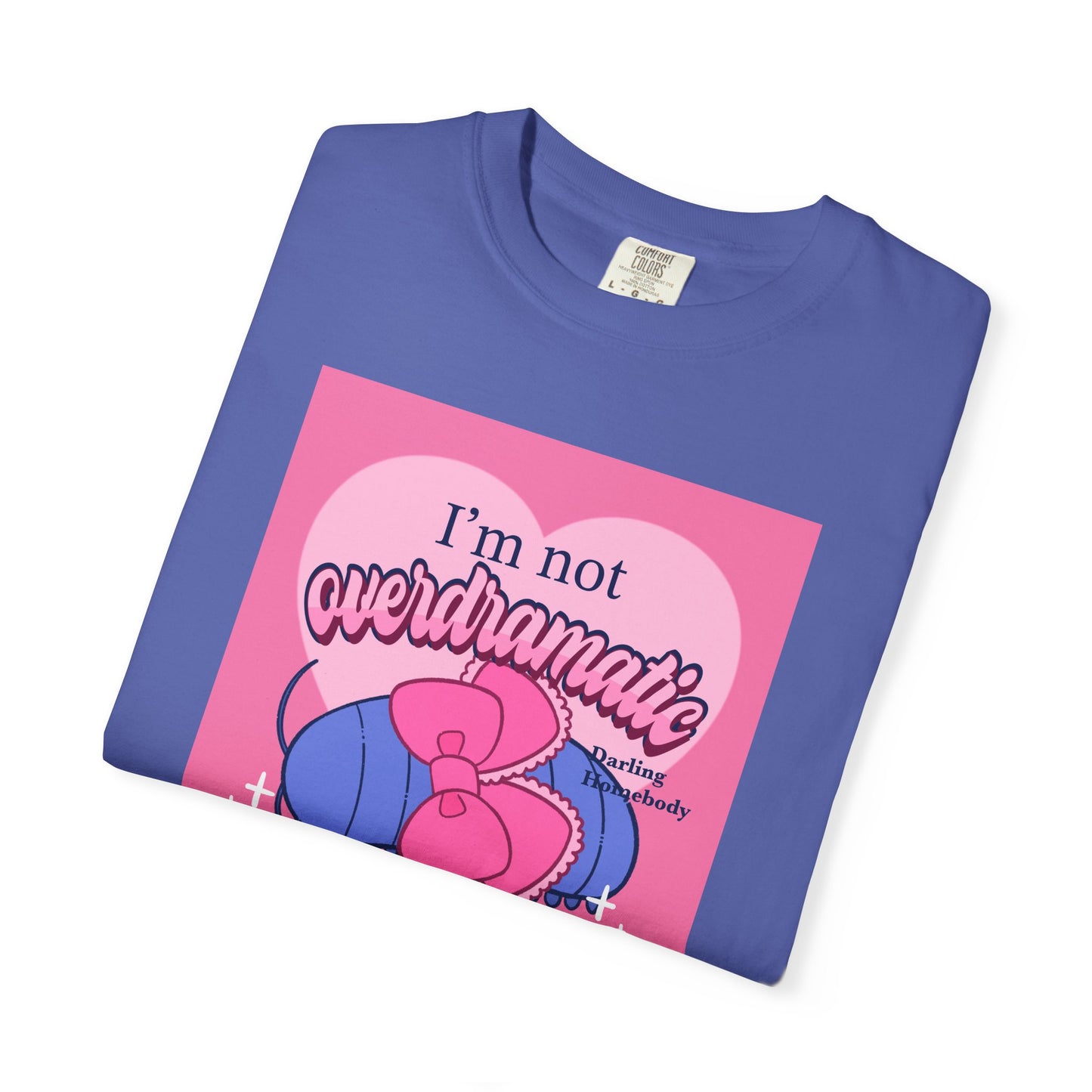 I’m Not Overdramatic I Know What I Want T-shirt. Isopod Shirt.