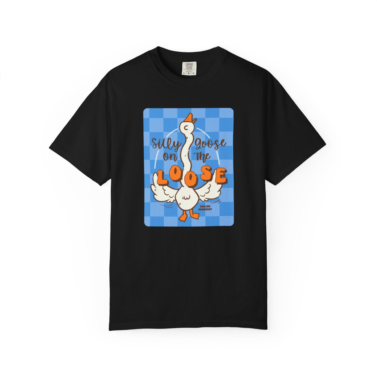 Silly Goose On The Loose T-shirt.
