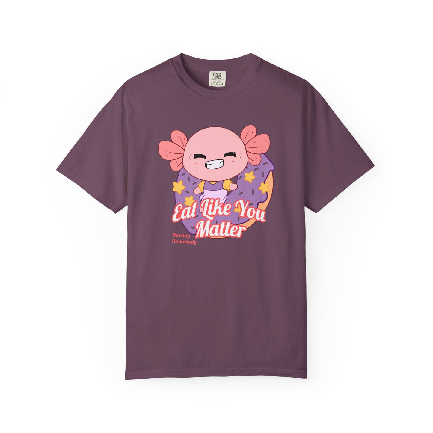 Axolotl Eat Like You Matter T-shirt.