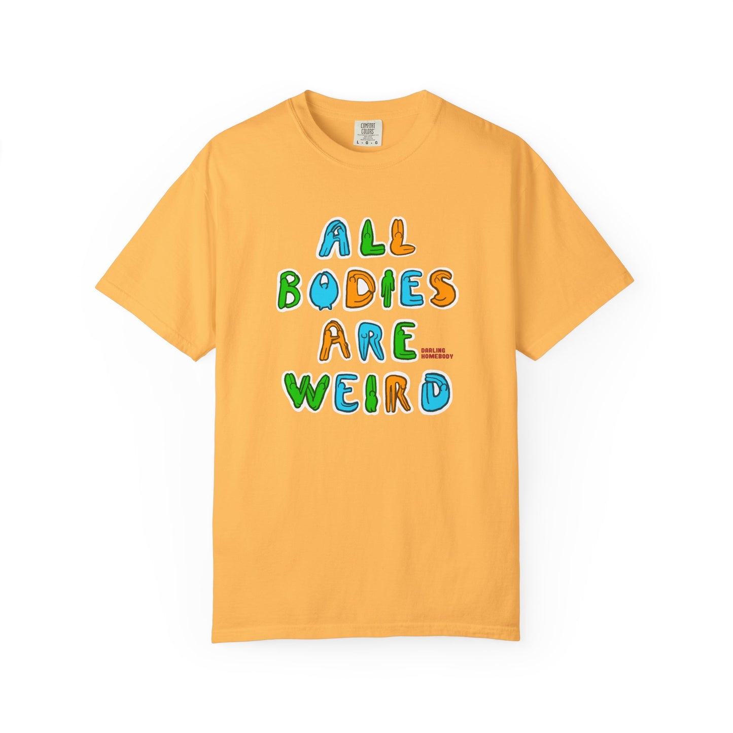 All Bodies are Weird T-shirt.