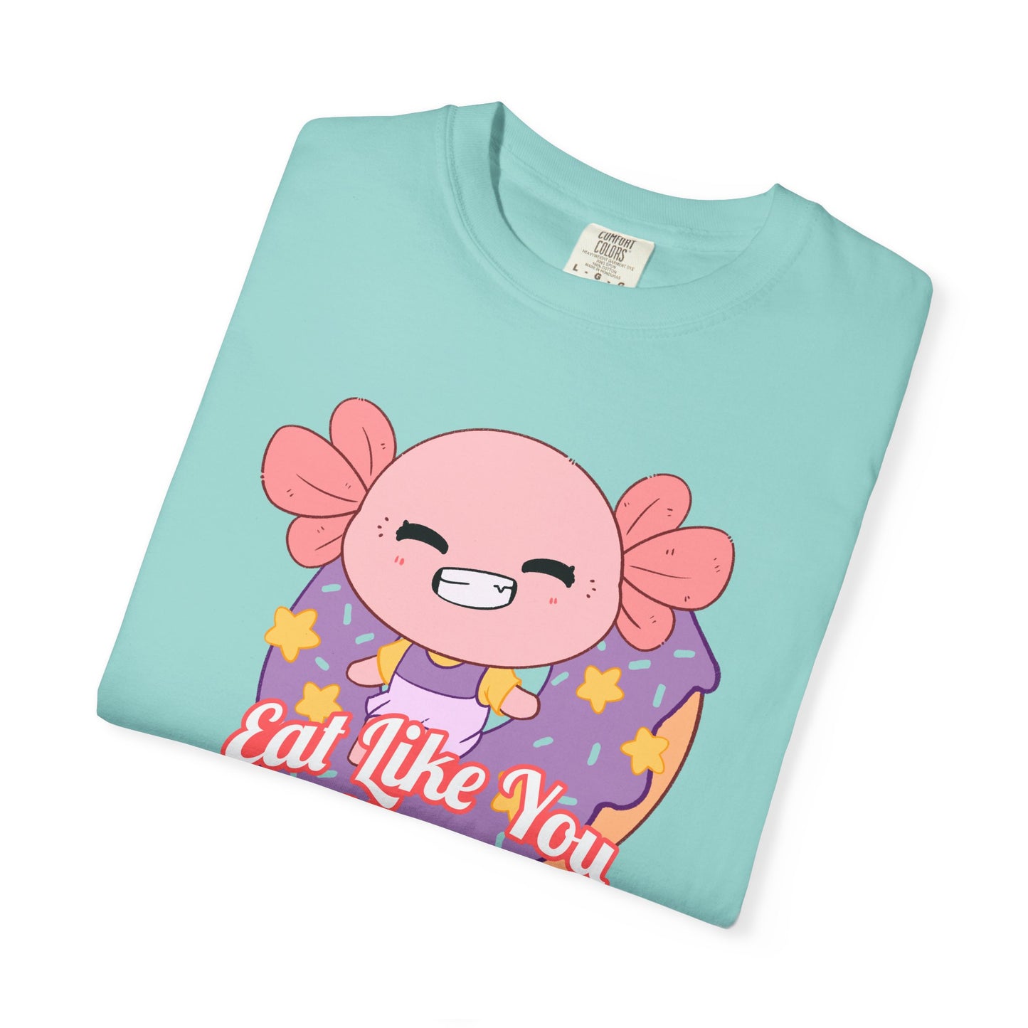 Axolotl Eat Like You Matter T-shirt.