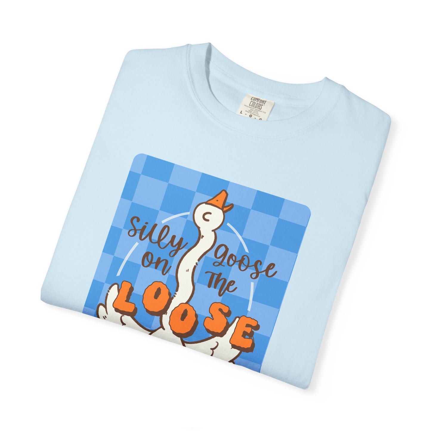 Silly Goose On The Loose T-shirt.