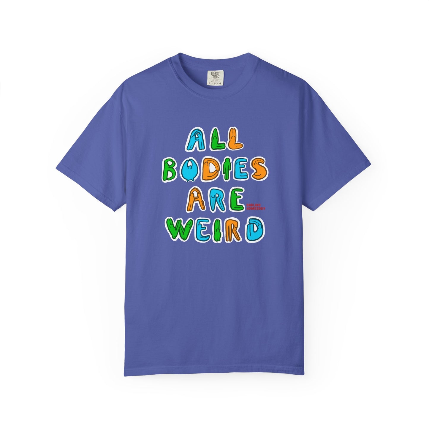 All Bodies are Weird T-shirt.