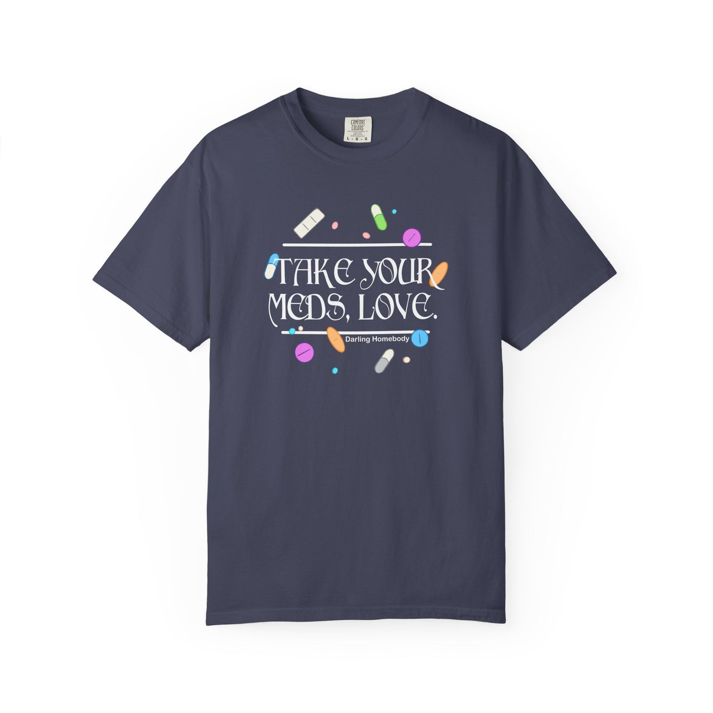 Take Your Meds Love T-shirt.